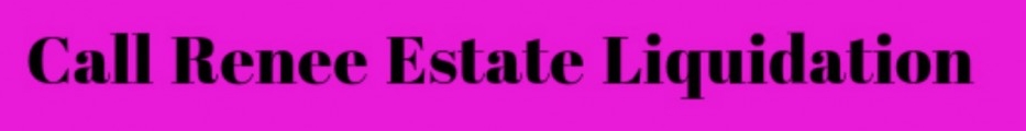 Call Renee Estate Liquidation & Sales